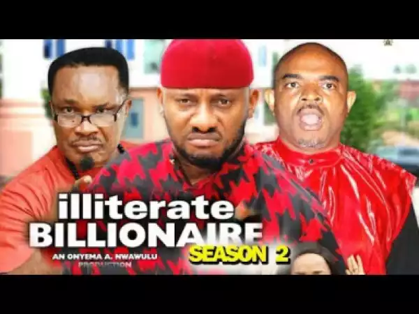 ILLITERATE BILLIONAIRE SEASON 2 - 2019 Nollywood Movie